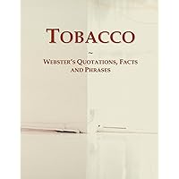 Tobacco: Webster's Quotations, Facts and Phrases