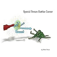 Special Person Battles Cancer Special Person Battles Cancer Paperback Kindle