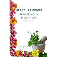 Herbal Remedies & self Care for Common colds, Flu, virus Herbal Remedies & self Care for Common colds, Flu, virus Paperback Kindle Hardcover