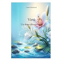 VIRTU' : Un dono dimenticato (Italian Edition)