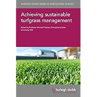 Achieving sustainable turfgrass management (Burleigh Dodds Series in Agricultural Science, 125) Achieving sustainable turfgrass management (Burleigh Dodds Series in Agricultural Science, 125) Hardcover Kindle