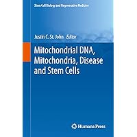 Mitochondrial DNA, Mitochondria, Disease and Stem Cells (Stem Cell Biology and Regenerative Medicine) Mitochondrial DNA, Mitochondria, Disease and Stem Cells (Stem Cell Biology and Regenerative Medicine) Kindle Hardcover Paperback