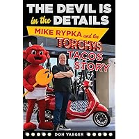 The Devil Is in the Details: Mike Rypka and the Torchy's Tacos Story The Devil Is in the Details: Mike Rypka and the Torchy's Tacos Story Paperback Kindle