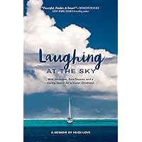 Laughing at the Sky: Wild Adventure, Bold Dreams, and a Daring Search for a Stolen Childhood Laughing at the Sky: Wild Adventure, Bold Dreams, and a Daring Search for a Stolen Childhood Paperback Kindle Hardcover