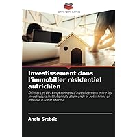Investissement dans l'immobilier résidentiel autrichien: Différences de comportement d'investissement entre les investisseurs institutionnels ... en matière d'achat à terme (French Edition)