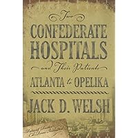 Two Confederate Hospitals and Their Patients: Atlanta to Opelika Two Confederate Hospitals and Their Patients: Atlanta to Opelika Product Bundle