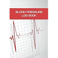 Blood Pressure Log Book: Blood Pressure Diary