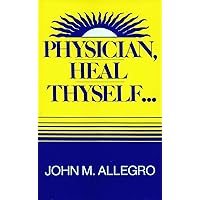 Physician, Heal Thyself Physician, Heal Thyself Hardcover