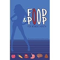 Food and poop for women’s health: Diet sensitivity and bowel movement journal to track intolerance triggers, symptoms, and stool health (Secret in women’s health and wellness) Food and poop for women’s health: Diet sensitivity and bowel movement journal to track intolerance triggers, symptoms, and stool health (Secret in women’s health and wellness) Paperback