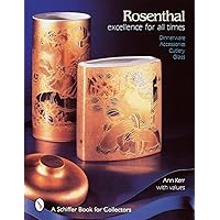 Rosenthal: Excellence for All Times : Dinnerware, Accessories, Cutlery, Glass (A Schiffer Book for Collectors) Rosenthal: Excellence for All Times : Dinnerware, Accessories, Cutlery, Glass (A Schiffer Book for Collectors) Hardcover