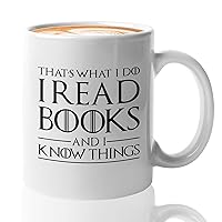 Librarian Coffee Mug 11oz White - That's What I Do I Read Books And I Know Things - Writer Studious Book Nerd Literature Novelist Bookworm Library Reader Booklover