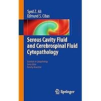 Serous Cavity Fluid and Cerebrospinal Fluid Cytopathology (Essentials in Cytopathology Book 11) Serous Cavity Fluid and Cerebrospinal Fluid Cytopathology (Essentials in Cytopathology Book 11) Kindle Paperback