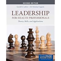 Leadership for Health Professionals with New Bonus eChapter: Theory, Skills, and Applications Leadership for Health Professionals with New Bonus eChapter: Theory, Skills, and Applications Paperback