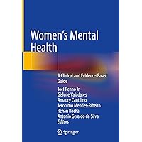 Women's Mental Health: A Clinical and Evidence-Based Guide Women's Mental Health: A Clinical and Evidence-Based Guide Kindle Hardcover Paperback
