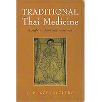 Traditional Thai Medicine: Buddhism, Animism, Ayurveda Traditional Thai Medicine: Buddhism, Animism, Ayurveda Paperback