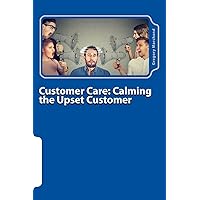 Customer Care: Calming the Upset Customer Customer Care: Calming the Upset Customer Paperback Kindle