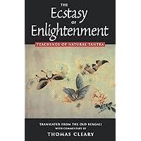 The Ecstasy of Enlightenment: Teaching of Natural Tantra The Ecstasy of Enlightenment: Teaching of Natural Tantra Paperback Kindle