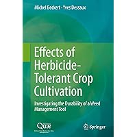 Effects of Herbicide-Tolerant Crop Cultivation: Investigating the Durability of a Weed Management Tool Effects of Herbicide-Tolerant Crop Cultivation: Investigating the Durability of a Weed Management Tool Hardcover Kindle Paperback