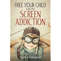 Free Your Child From Screen Addiction