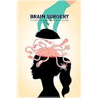 Brain Surgery: It’s Not as Glamorous as it Seems Brain Surgery: It’s Not as Glamorous as it Seems Paperback Kindle Hardcover