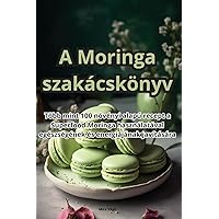A Moringa szakácskönyv (Hungarian Edition)