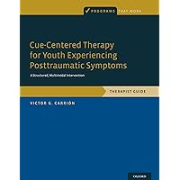 Cue-Centered Therapy for Youth Experiencing Posttraumatic Symptoms: A Structured, Multi-Modal Intervention, Therapist Guide (Programs That Work) Cue-Centered Therapy for Youth Experiencing Posttraumatic Symptoms: A Structured, Multi-Modal Intervention, Therapist Guide (Programs That Work) Paperback Kindle Mass Market Paperback