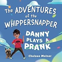 The Adventures of the Whippersnapper: Danny plays a prank The Adventures of the Whippersnapper: Danny plays a prank Paperback