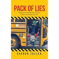 Pack of Lies: Bridging the Gap Between Today's Student and Today's Science Pack of Lies: Bridging the Gap Between Today's Student and Today's Science Paperback Kindle Hardcover