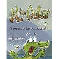 Al the Gator: Bees Must Be Bored Again Al the Gator: Bees Must Be Bored Again Paperback