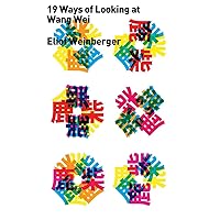 Nineteen Ways of Looking at Wang Wei Nineteen Ways of Looking at Wang Wei Paperback Kindle