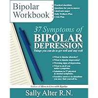 37 Symptoms of Bipolar Depression: Things You Can Do To Get Well and Stay Well 37 Symptoms of Bipolar Depression: Things You Can Do To Get Well and Stay Well Paperback Kindle Hardcover
