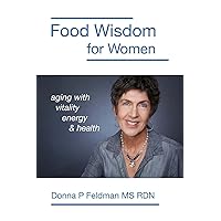 Food Wisdom for Women: nutrition for aging with energy, vitality and health Food Wisdom for Women: nutrition for aging with energy, vitality and health Paperback Kindle