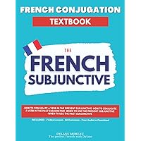 French Conjugation Textbook - The French Subjunctive: Master the French Subjunctive in One Course (Single French Textbooks)