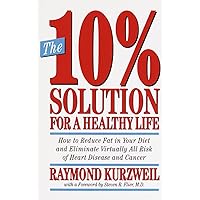 The 10% Solution for a Healthy Life: How to Reduce Fat in Your Diet and Eliminate Virtually All Risk of Heart Disease The 10% Solution for a Healthy Life: How to Reduce Fat in Your Diet and Eliminate Virtually All Risk of Heart Disease Paperback