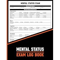 Mental Status Exam Log Book: This log is used for assessing a person's mental state, cognitive functioning and evaluate a patient's memory, attention, reasoning, and other cognitive abilities.