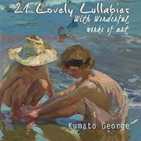 21 Lovely Lullabies with Wonderful Works of Art 21 Lovely Lullabies with Wonderful Works of Art Paperback Kindle