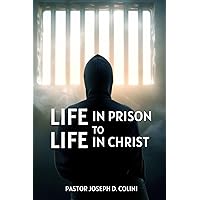 LIFE IN PRISON TO LIFE IN CHRIST
