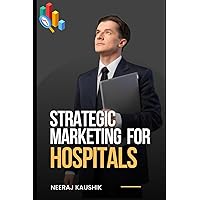 STRATEGIC MARKETING FOR HOSPITALS STRATEGIC MARKETING FOR HOSPITALS Paperback Kindle