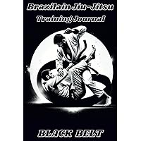 Brazilian Jiu-Jitsu Training Journal for Black Belts.: 
