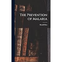 The Prevention of Malaria The Prevention of Malaria Hardcover Paperback
