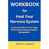 Workbook for Heal Your Nervous System: The 5–Stage Plan to Reverse Nervous System Dysregulation: A Guide to Linnea Passaler Book