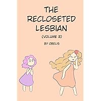 The Recloseted Lesbian: Volume 2 The Recloseted Lesbian: Volume 2 Paperback Kindle Hardcover