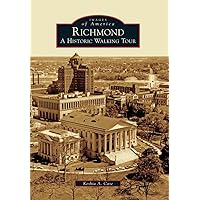 Richmond: A Historic Walking Tour (Images of America) Richmond: A Historic Walking Tour (Images of America) Paperback Kindle Hardcover