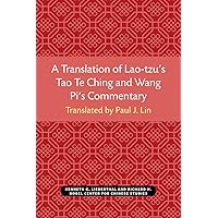 A Translation of Lao-tzu’s Tao Te Ching and Wang Pi’s Commentary (Michigan Monographs In Chinese Studies) A Translation of Lao-tzu’s Tao Te Ching and Wang Pi’s Commentary (Michigan Monographs In Chinese Studies) Paperback