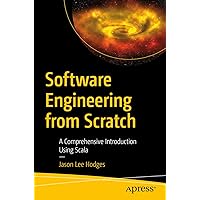Software Engineering from Scratch: A Comprehensive Introduction Using Scala Software Engineering from Scratch: A Comprehensive Introduction Using Scala Kindle Paperback