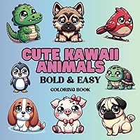 Cute Kawaii Animals Bold and Easy: Coloring Book (Cute Kawaii Bold and Easy Coloring Books)