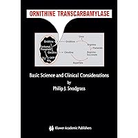 Ornithine Transcarbamylase: Basic Science and Clinical Considerations Ornithine Transcarbamylase: Basic Science and Clinical Considerations Hardcover Paperback