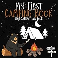 Discover the World in Monochrome: A High-Contrast Black and White Adventure for Baby's First Camping Trip: Book For Babies: 0- 12 Months