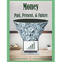 Money Past, Present, & Future: From Financial Chaos to Financial Collaboration