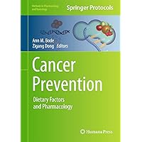 Cancer Prevention: Dietary Factors and Pharmacology (Methods in Pharmacology and Toxicology) Cancer Prevention: Dietary Factors and Pharmacology (Methods in Pharmacology and Toxicology) Hardcover Paperback